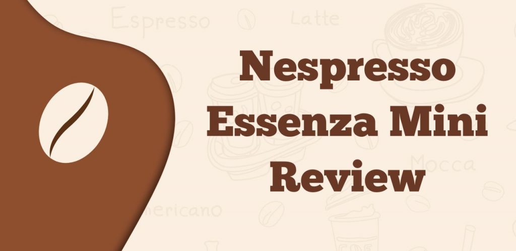 Nespresso Essenza Mini Review