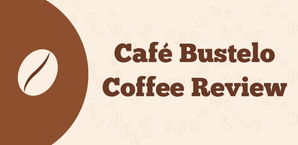 Café Bustelo Coffee Review