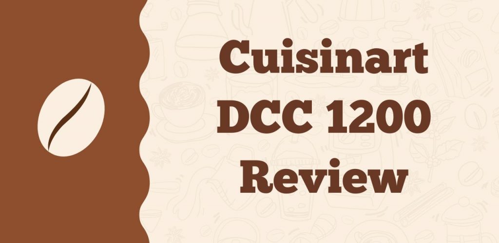 Cuisinart DCC 1200 Review