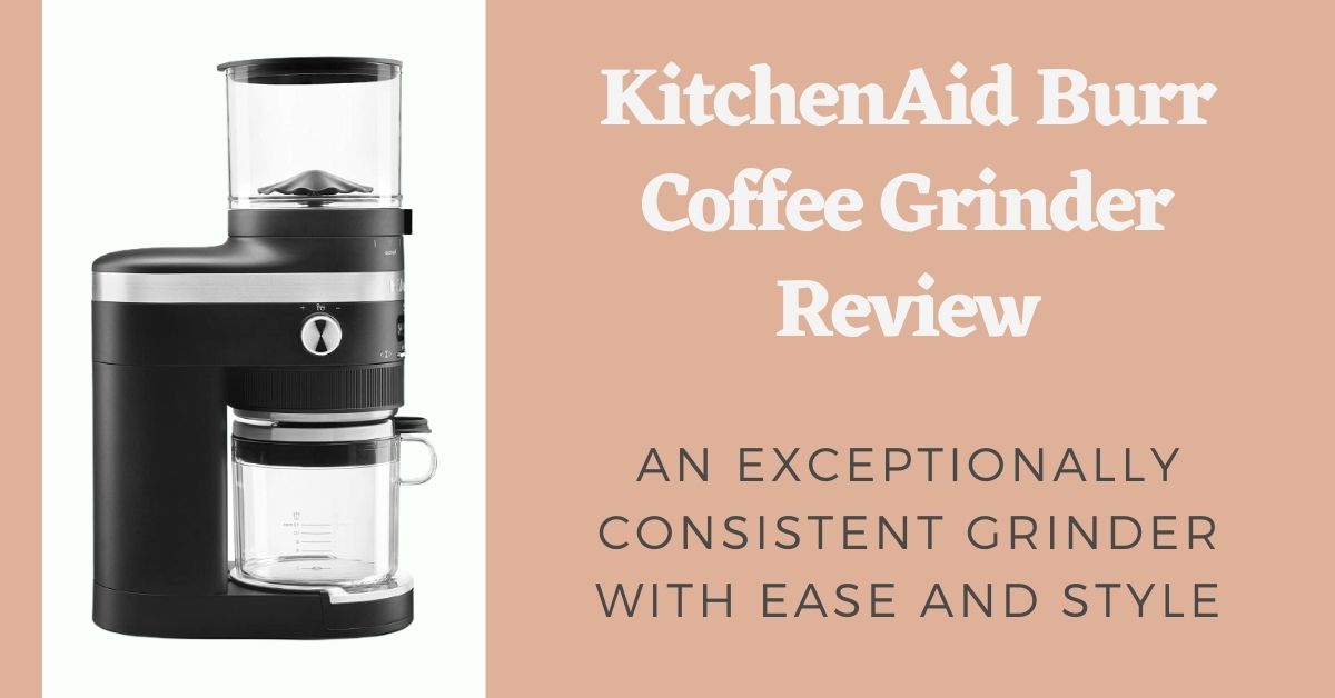 kitchenaid burr coffee grinder review