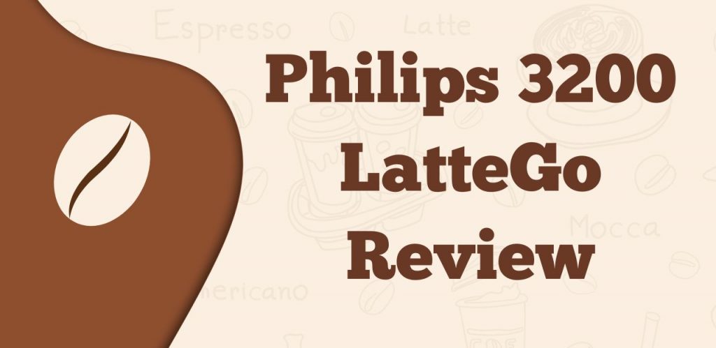 Philips 3200 LatteGo Review