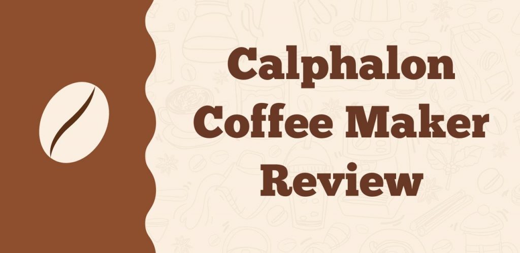 Calphalon Coffee Maker Review