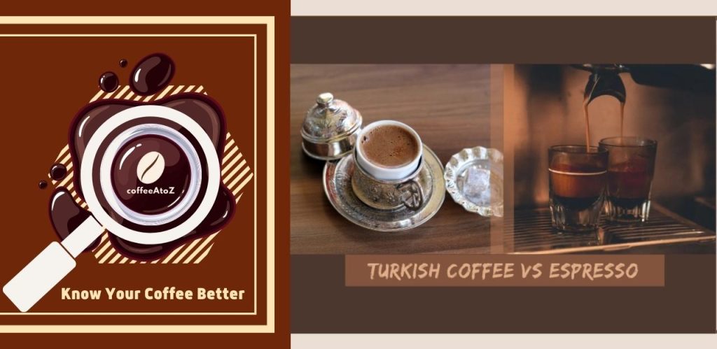 Turkish Coffee VS. Espresso