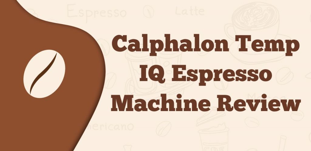 Calphalon Temp IQ Espresso Machine Review