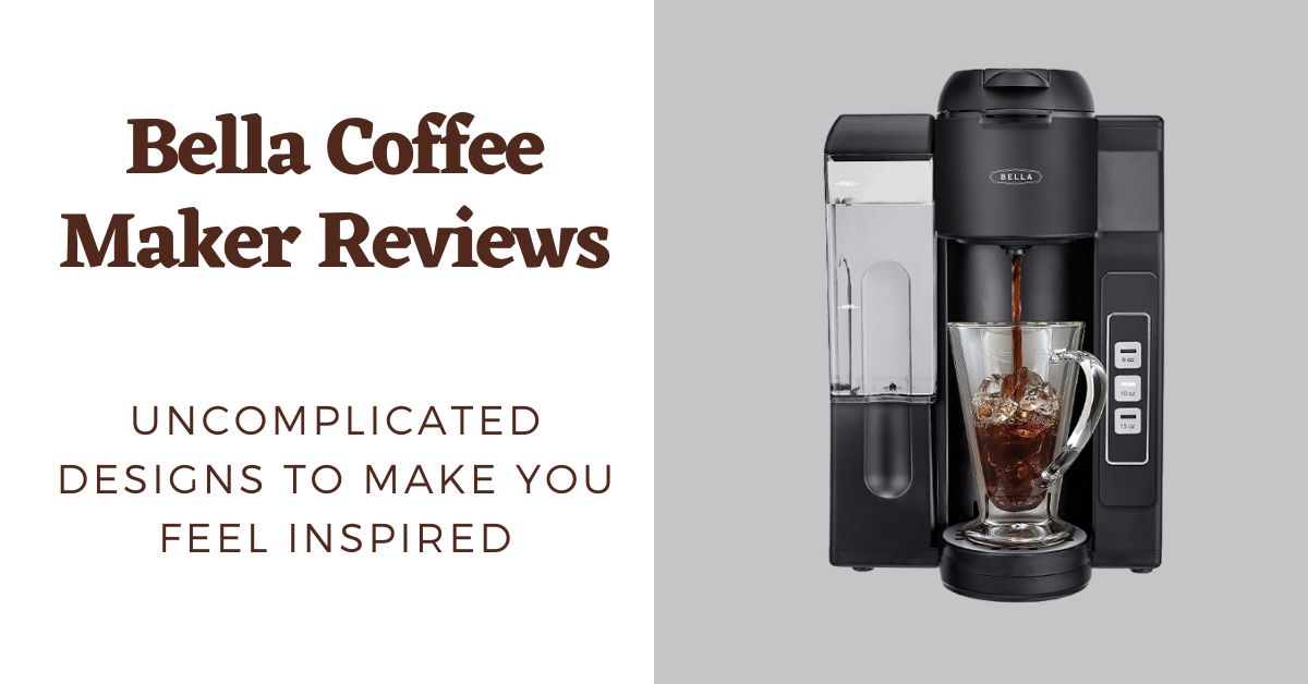 Bella Coffee Maker Reviews Designs To Make You Feel Inspired