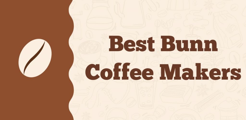 Best Bunn Coffee Makers