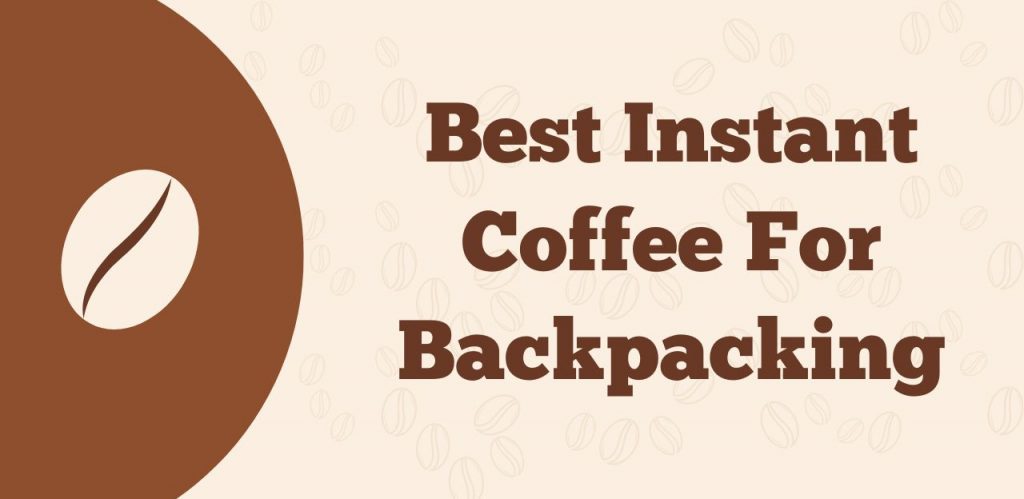 Best Instant Coffee For Backpacking