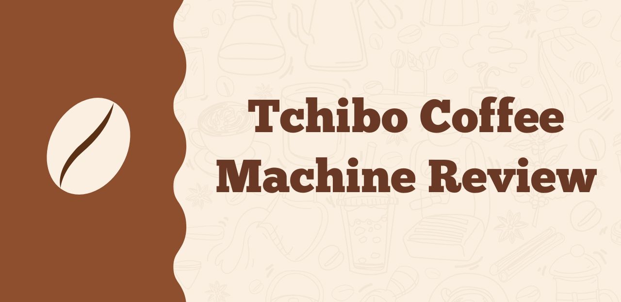 Tchibo Coffee Machine Review 2024 Simplest Fully Automatic