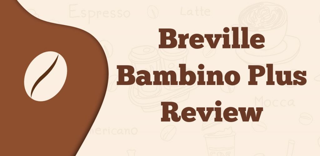 Breville Bambino Plus Review