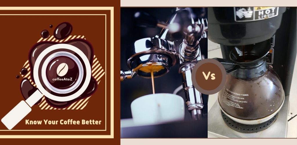 Espresso Vs. Drip Coffee: 10 Important Distinctions